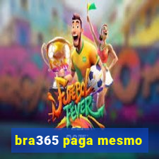 bra365 paga mesmo